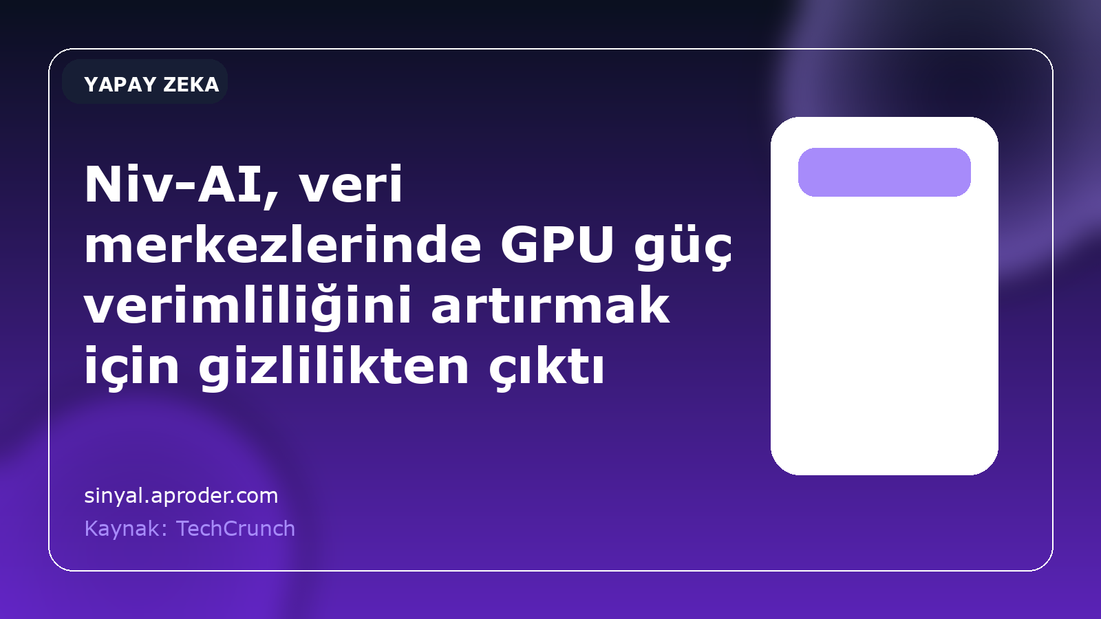 Niv-AI, veri merkezlerinde GPU güç verimliliğini artırmak için gizlilikten çıktı